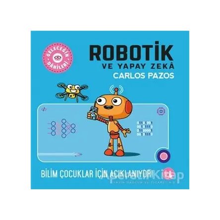Robotik ve Yapay Zeka - Geleceğin Dahileri - Carlos Pazos - Büyülü Fener Yayınları
