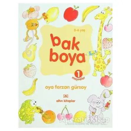 Bak Boya 1 Meyveler - Oya Ferzan Gürsoy - Altın Kitaplar