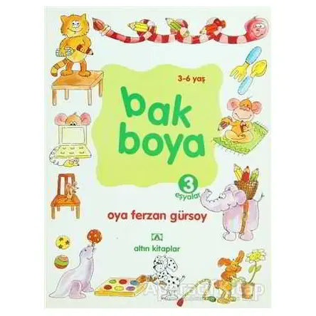 Bak Boya 3 Eşyalar - Oya Ferzan Gürsoy - Altın Kitaplar