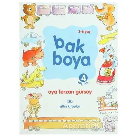 Bak Boya 4 Taşıtlar - Oya Ferzan Gürsoy - Altın Kitaplar