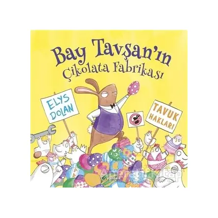 Bay Tavşan`ın Çikolata Fabrikası - Elys Dolan - Uçanbalık Yayıncılık