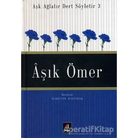 Aşık Ömer Aşk Ağlatır Dert Söyletir 3 - Nurettin Albayrak - Kapı Yayınları