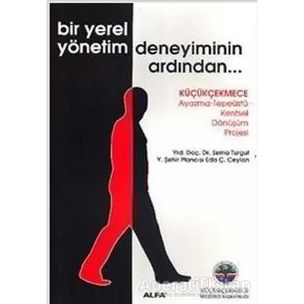 Bir Yerel Yönetim Deneyiminin Ardından... - Sırma Turgut - Alfa Yayınları