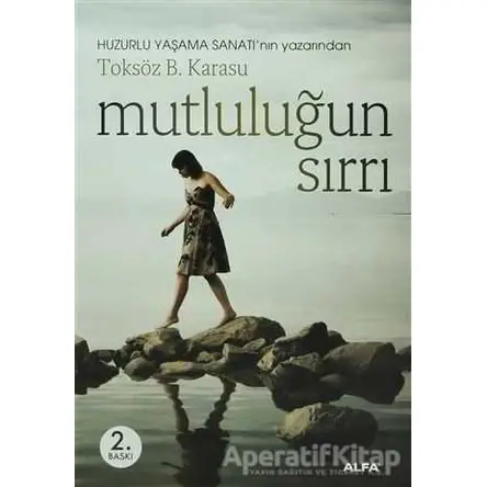 Mutluluğun Sırrı - Toksöz B. Karasu - Alfa Yayınları