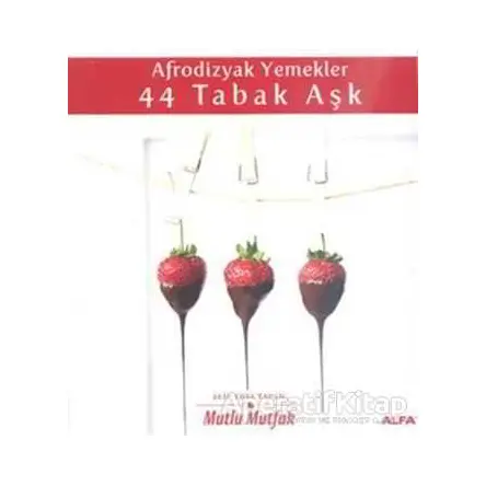 Afrodizyak Yemekler - 44 Tabak Aşk - Elif Edes Tapan - Alfa Yayınları