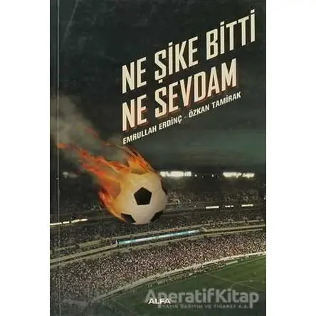 Ne Şike Bitti Ne Sevdam - Emrullah Erdinç - Alfa Yayınları