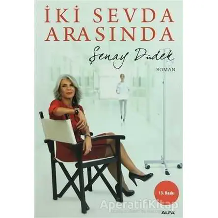 İki Sevda Arasında - Şenay Düdek - Alfa Yayınları