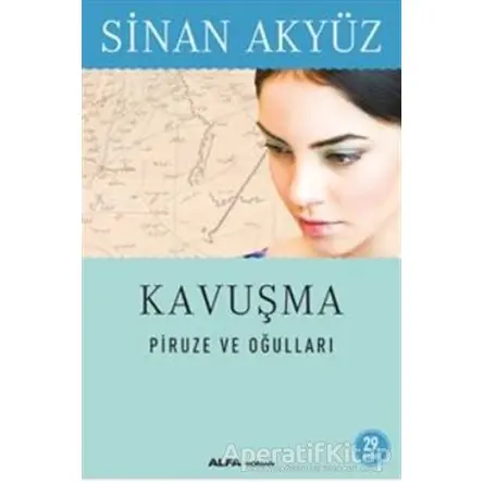 Kavuşma: Piruze ve Oğulları - Sinan Akyüz - Alfa Yayınları