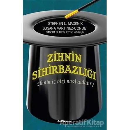 Zihnin Sihirbazlığı - Stephen L. Macnik - Alfa Yayınları