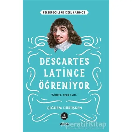 Descartes Latince Öğreniyor - Çiğdem Dürüşken - Alfa Yayınları