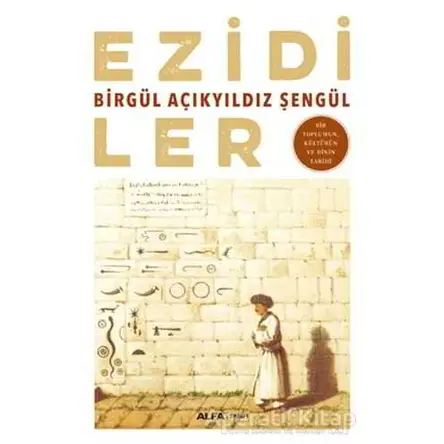 Ezidiler - Birgül Açıkyıldız Şengül - Alfa Yayınları