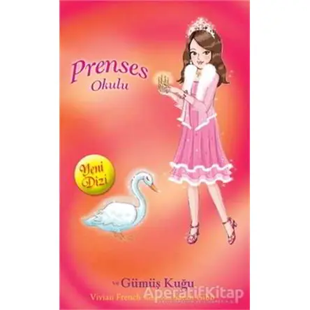 Prenses Okulu 24: Sarah ve Gümüş Kuğu - Vivian French - Doğan Egmont Yayıncılık