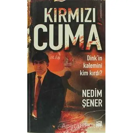 Kırmızı Cuma - Nedim Şener - Doğan Kitap