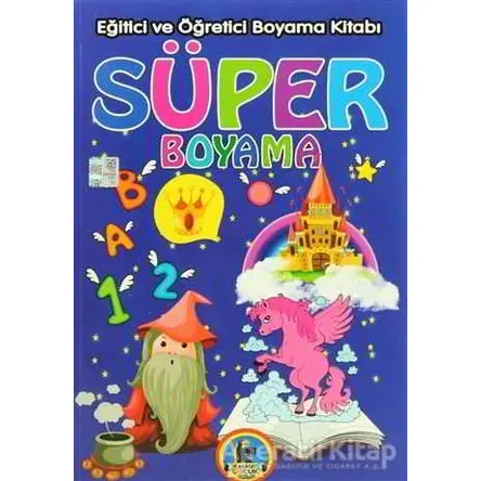 Süper Boyama - Eğitici ve Öğretici Boyama Kitabı - Kolektif - Karatay Çocuk
