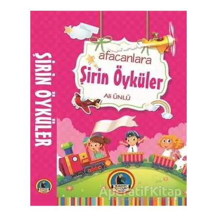 Afacanlara Şirin Öyküler - Ali Ünlü - Karatay Çocuk
