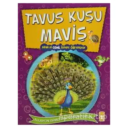 Tavus Kuşu Maviş -Allahın Cemil İsmini Öğreniyor - Nur Kutlu - Timaş Gülce Çocuk