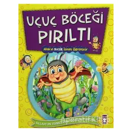 Uçuç Böceği Pırıltı - Allahın Basir İsmini Öğreniyor - Nur Kutlu - Timaş Gülce Çocuk