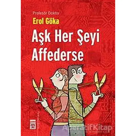 Aşk Her Şeyi Affederse - Erol Göka - Timaş Yayınları