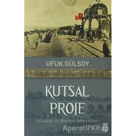 Kutsal Proje - Ufuk Gülsoy - Timaş Yayınları