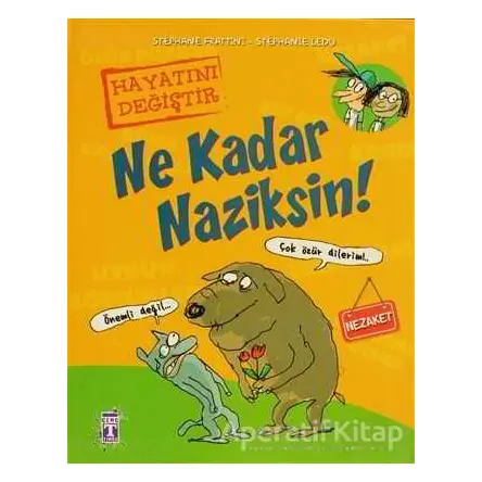 Ne Kadar Naziksin! - Stephane Frattini - Timaş Çocuk