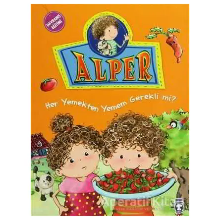 Alper - Her Yemekten Yemek Zorunda mıyım? - Nurşen Şirin - Timaş Çocuk