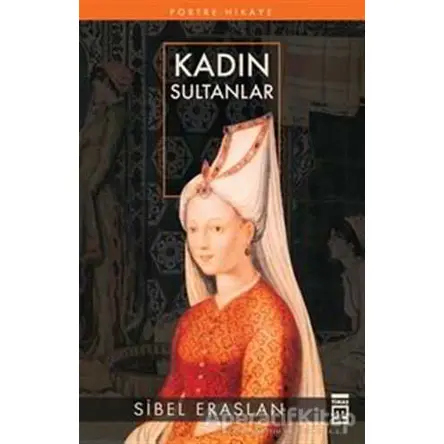 Kadın Sultanlar - Sibel Eraslan - Timaş Yayınları