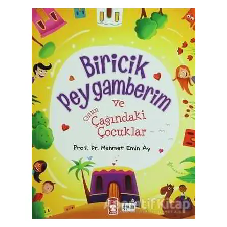 Biricik Peygamberim ve Onun Çağındaki Çocuklar - Mehmet Emin Ay - Timaş Çocuk