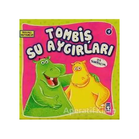 Tombiş Su Aygırları ile Tanışalım - Kolektif - Timaş Çocuk