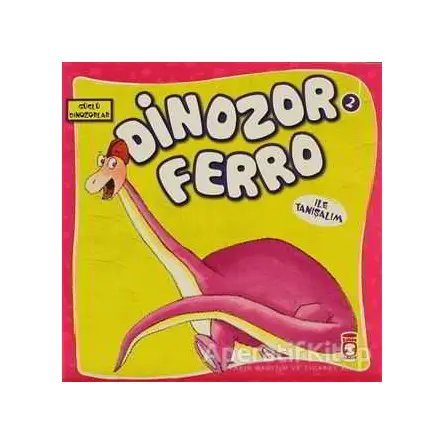 Dinozor Ferro İle Tanışalım - Kolektif - Timaş Çocuk