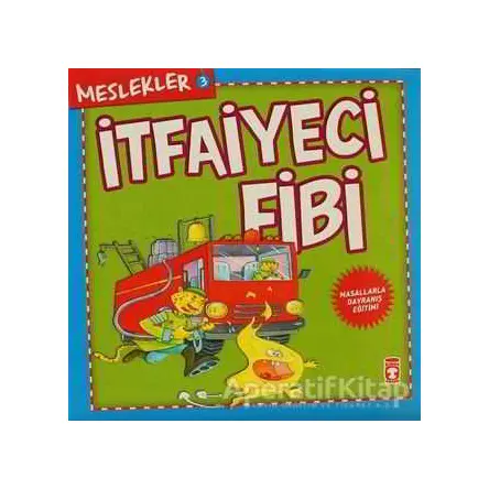 Meslekler - İtfaiyeci Fibi - Kolektif - Timaş Çocuk