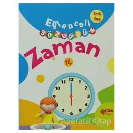 Eğlenceli Sözlüğüm - Zaman - Kolektif - Çilek Kitaplar