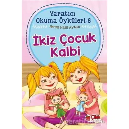 İkiz Çocuk Kalbi - Yaratıcı Okuma Öyküleri 6 - Necmi Halil Aytan - Çilek Kitaplar