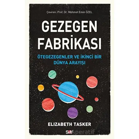 Gezegen Fabrikası - Elizabeth Tasker - Say Yayınları