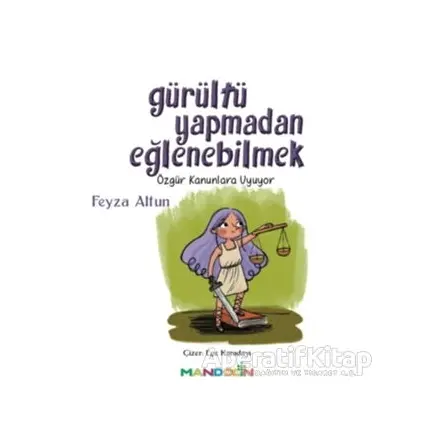 Gürültü Yapmadan Eğlenebilmek - Feyza Altun - Mandolin Yayınları