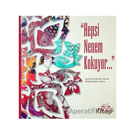 Hepsi Nenem Kokuyor - Nilüfer Öztürk - Pagos Yayınları