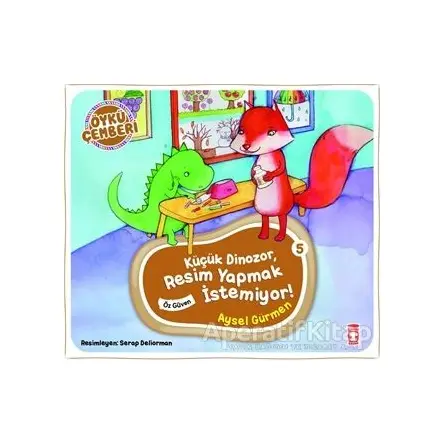 Öykü Çemberi 5: Küçük Dinozor Resim Yapmak İstemiyor - Aysel Gürmen - Timaş Çocuk