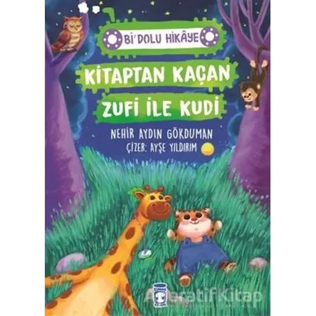 Kitaptan Kaçan Zufi ile Kudi - Bi Dolu Hikaye - Nehir Aydın Gökduman - Timaş Çocuk
