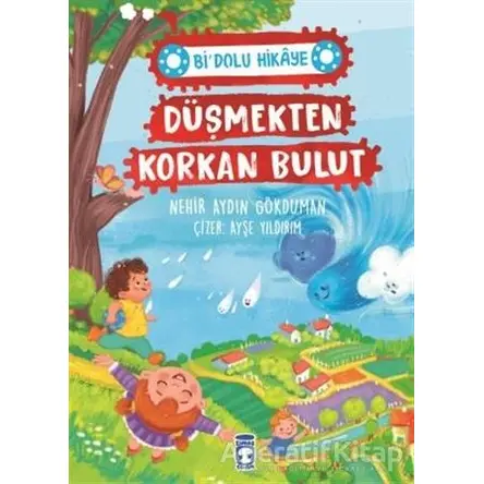 Düşmekten Korkan Bulut - Bi Dolu Hikaye - Nehir Aydın Gökduman - Timaş Çocuk