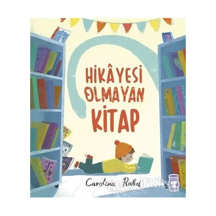 Hikayesi Olmayan Kitap - Carolina Rabei - Timaş Çocuk
