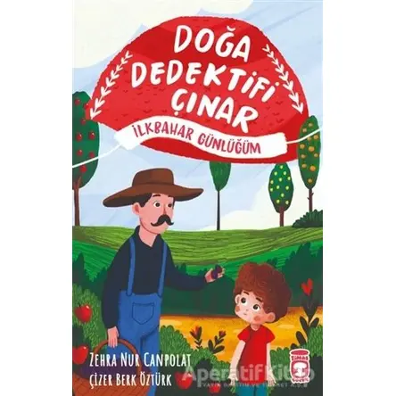 Doğa Dedektifi Çınar - İlkbahar Günlüğüm - Zehra Nur Canpolat - Timaş Çocuk