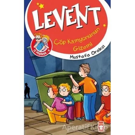 Levent İz Peşinde 6: Çöp Kamyonunun Gizemi - Mustafa Orakçı - Timaş Çocuk