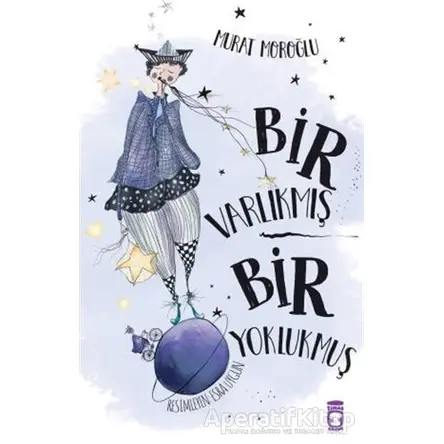 Bir Varlıkmış Bir Yoklukmuş - Murat Moroğlu - Timaş Çocuk