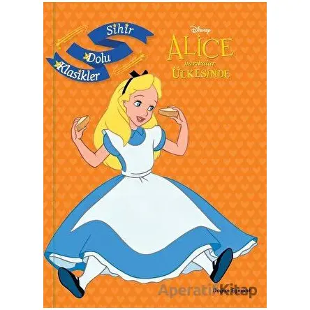 Disney Alice Harikalar Ülkesinde - Sihir Dolu Klasikler - Kolektif - Doğan Egmont Yayıncılık