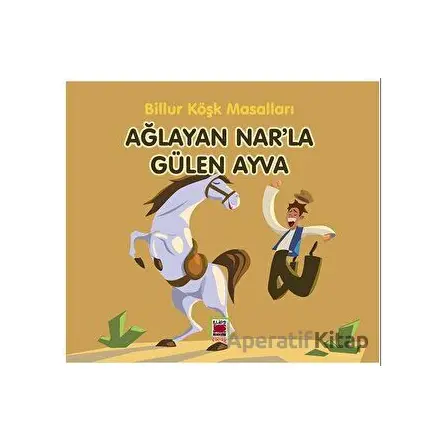Ağlayan Nar’la Gülen Ayva - Billur Köşk - Elips Kitap