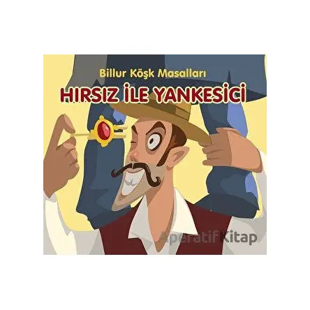 Hırsız ile Yankesici - Billur Köşk Masalları - Kolektif - Elips Kitap