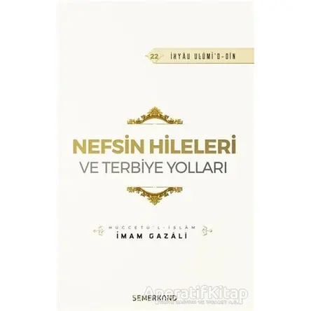 Nefsin Hileleri ve Terbiye Yolları - İmam Gazali - Semerkand Yayınları