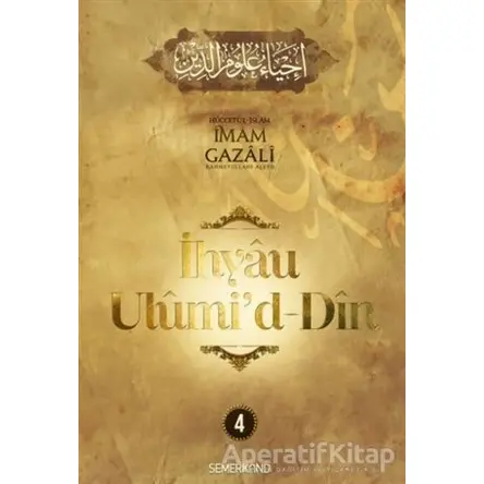 İhyau Ulumiddin 4. Cilt - İmam Gazali - Semerkand Yayınları