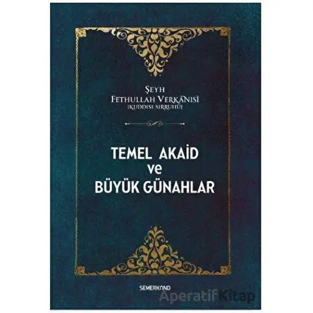 Temel Akaid ve Büyük Günahlar - Şeyh Fethullah Verkanisi - Semerkand Yayınları