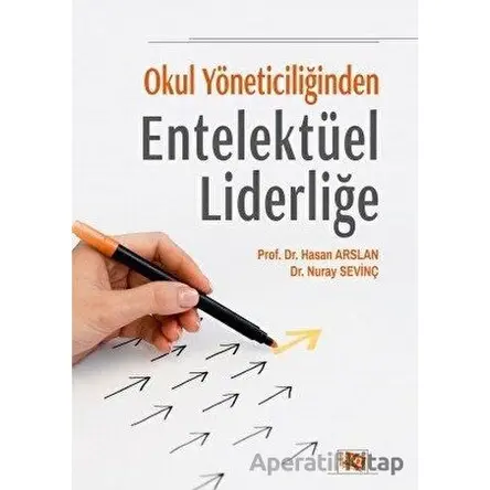 Okul Yöneticiliğinden Entelektüel Liderliğe - Nuray Sevinç - Anı Yayıncılık