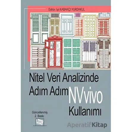 Nitel Veri Analizinde Adım Adım NVivo Kullanımı - Kolektif - Anı Yayıncılık
